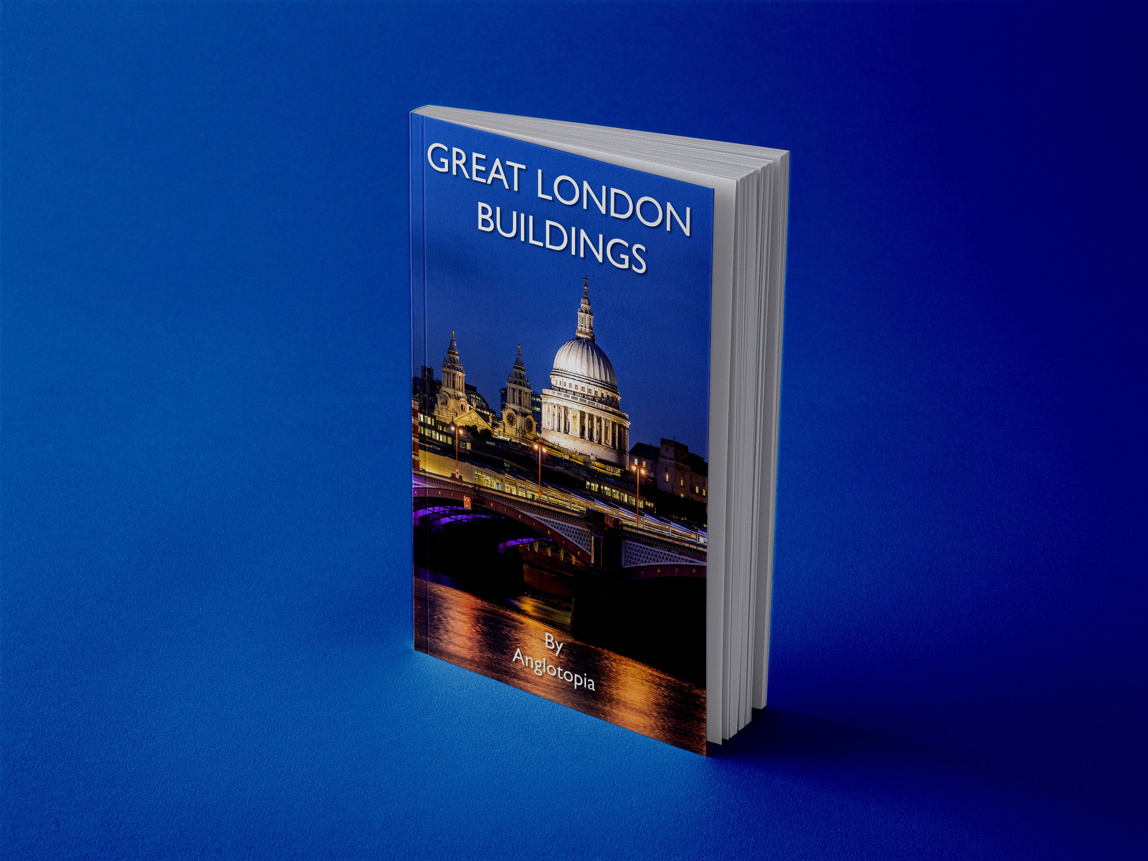 Great London Buildings: Your Guide to London's 101 Most Important Buildings